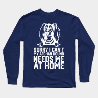 funny sorry i can't my afghan hound me at home Long Sleeve T-Shirt